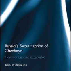 Russia's Securitization of Chechnya Russia's Securitization of Chechnya