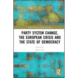 Party System Change, the European Crisis and the State of Democracy Party System Change, the European Crisis and the State of Democracy