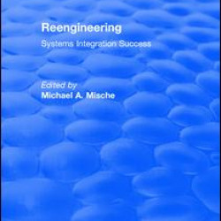 Reengineering Systems Integration Success (1997) Reengineering Systems Integration Success (1997)