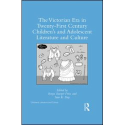 The Victorian Era in Twenty-First Century Children’s and Adolescent Literature and Culture The Victorian Era in Twenty-First Century Children’s and Adolescent Literature and Culture