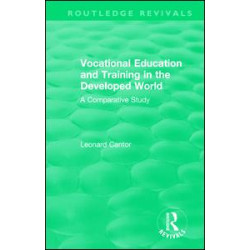 Routledge Revivals: Vocational Education and Training in the Developed World (1979) Routledge Revivals: Vocational Education and Training in the Developed World (1979)