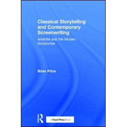 Classical Storytelling and Contemporary Screenwriting Classical Storytelling and Contemporary Screenwriting