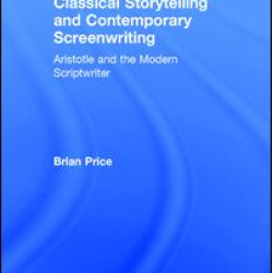 Classical Storytelling and Contemporary Screenwriting Classical Storytelling and Contemporary Screenwriting