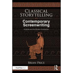 Classical Storytelling and Contemporary Screenwriting Classical Storytelling and Contemporary Screenwriting
