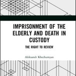 Imprisonment of the Elderly and Death in Custody Imprisonment of the Elderly and Death in Custody