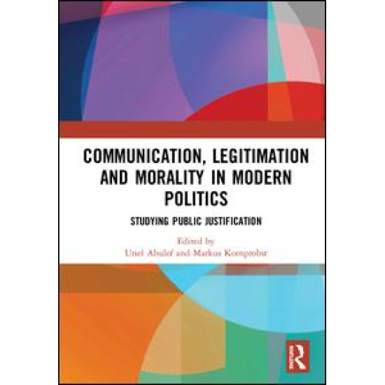 Communication, Legitimation and Morality in Modern Politics Communication, Legitimation and Morality in Modern Politics