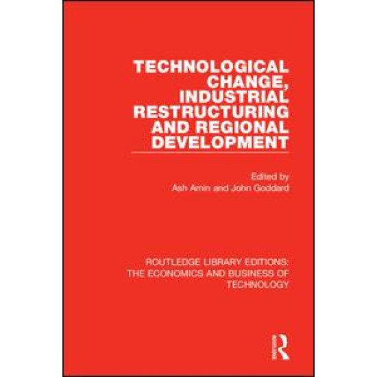 Technological Change, Industrial Restructuring and Regional Development Technological Change, Industrial Restructuring and Regional Development