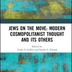 Jews on the Move: Modern Cosmopolitanist Thought and its Others Jews on the Move: Modern Cosmopolitanist Thought and its Others