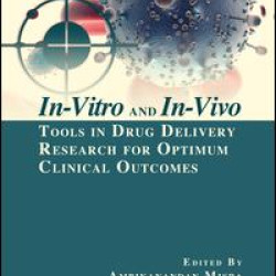 In-Vitro and In-Vivo Tools in Drug Delivery Research for Optimum Clinical Outcomes In-Vitro and In-Vivo Tools in Drug Delivery Research for Optimum Clinical Outcomes