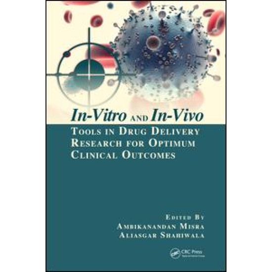 In-Vitro and In-Vivo Tools in Drug Delivery Research for Optimum Clinical Outcomes In-Vitro and In-Vivo Tools in Drug Delivery Research for Optimum Clinical Outcomes