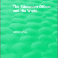 Routledge Revivals: The Education Officer and His World (1970) Routledge Revivals: The Education Officer and His World (1970)