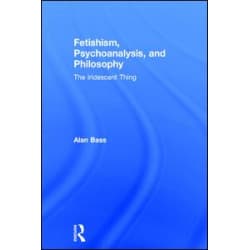 Fetishism, Psychoanalysis, and Philosophy
