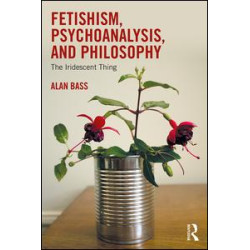 Fetishism, Psychoanalysis, and Philosophy Fetishism, Psychoanalysis, and Philosophy