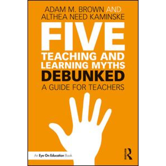 Five Teaching and Learning Myths—Debunked