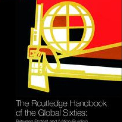 The Routledge Handbook of the Global Sixties The Routledge Handbook of the Global Sixties