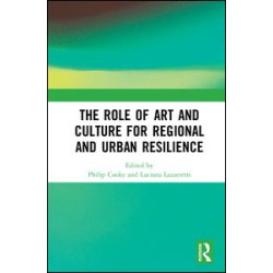 The Role of Art and Culture for Regional and Urban Resilience The Role of Art and Culture for Regional and Urban Resilience