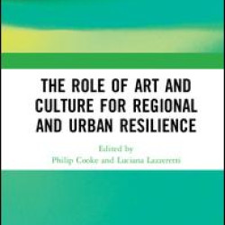 The Role of Art and Culture for Regional and Urban Resilience