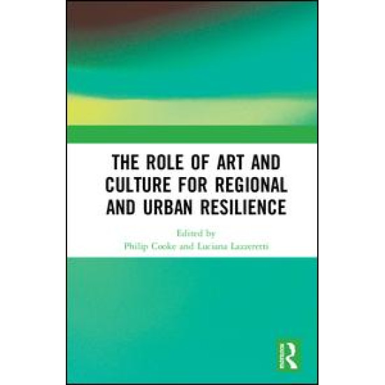 The Role of Art and Culture for Regional and Urban Resilience