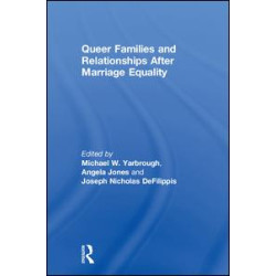 Queer Families and Relationships After Marriage Equality