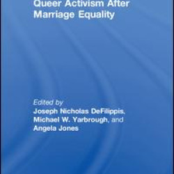 Queer Activism After Marriage Equality Queer Activism After Marriage Equality