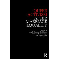 Queer Activism After Marriage Equality Queer Activism After Marriage Equality