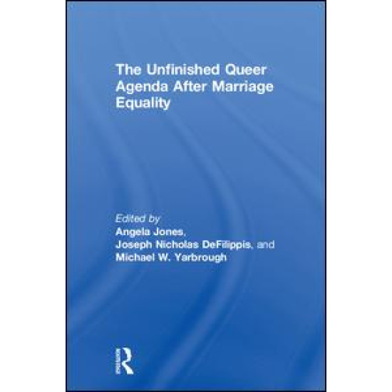 The Unfinished Queer Agenda After Marriage Equality