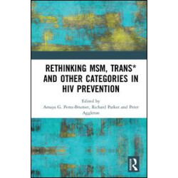 Rethinking MSM, Trans* and other Categories in HIV Prevention Rethinking MSM, Trans* and other Categories in HIV Prevention