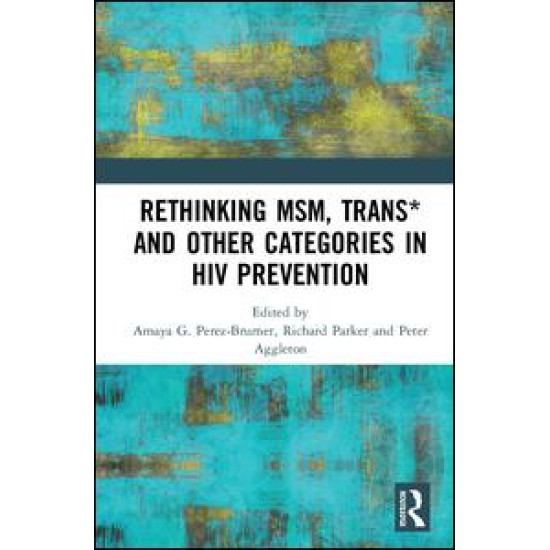 Rethinking MSM, Trans* and other Categories in HIV Prevention Rethinking MSM, Trans* and other Categories in HIV Prevention