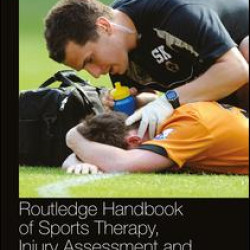 Routledge Handbook of Sports Therapy, Injury Assessment and Rehabilitation
