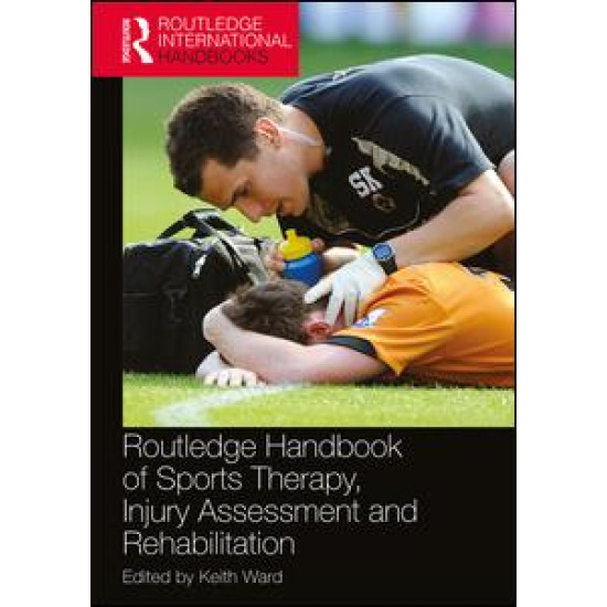 Routledge Handbook of Sports Therapy, Injury Assessment and Rehabilitation Routledge Handbook of Sports Therapy, Injury Assessment and Rehabilitation