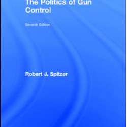 The Politics of Gun Control The Politics of Gun Control