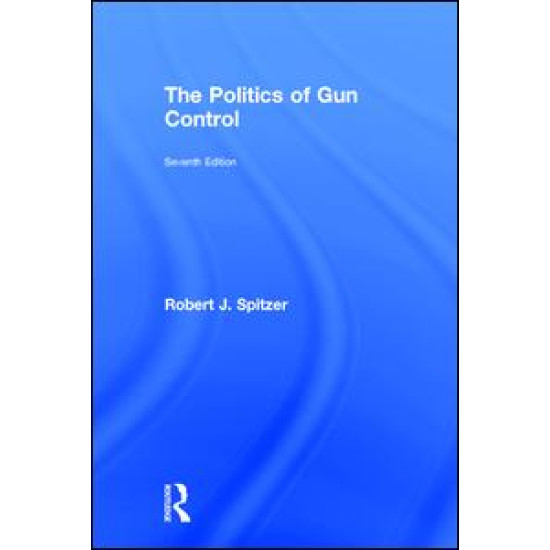 The Politics of Gun Control The Politics of Gun Control