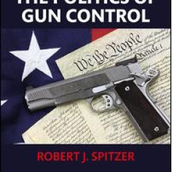 The Politics of Gun Control The Politics of Gun Control