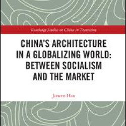 China's Architecture in a Globalizing World: Between Socialism and the Market