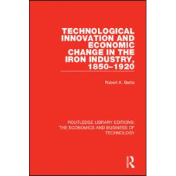 Technological Innovation and Economic Change in the Iron Industry, 1850-1920 Technological Innovation and Economic Change in the Iron Industry, 1850-1920