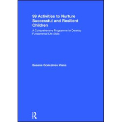 99 Activities to Nurture Successful and Resilient Children 99 Activities to Nurture Successful and Resilient Children