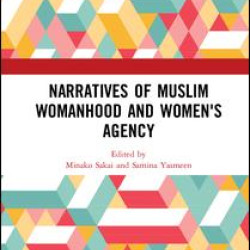 Narratives of Muslim Womanhood and Women's Agency Narratives of Muslim Womanhood and Women's Agency