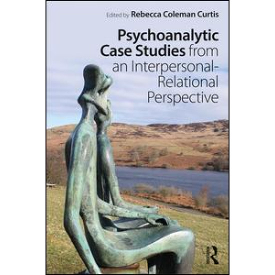 Psychoanalytic Case Studies from an Interpersonal-Relational Perspective Psychoanalytic Case Studies from an Interpersonal-Relational Perspective