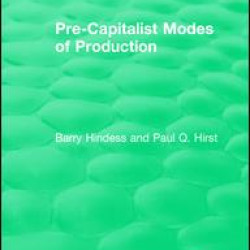 Routledge Revivals: Pre-Capitalist Modes of Production (1975) Routledge Revivals: Pre-Capitalist Modes of Production (1975)