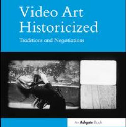 Video Art Historicized Video Art Historicized