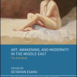 Art, Awakening, and Modernity in the Middle East Art, Awakening, and Modernity in the Middle East