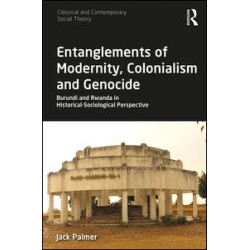 Entanglements of Modernity, Colonialism and Genocide Entanglements of Modernity, Colonialism and Genocide