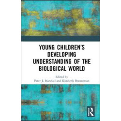 Young Children’s Developing Understanding of the Biological World Young Children’s Developing Understanding of the Biological World