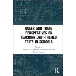 Queer and Trans Perspectives on Teaching LGBT-themed Texts in Schools Queer and Trans Perspectives on Teaching LGBT-themed Texts in Schools
