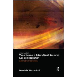 Value Making in International Economic Law and Regulation Value Making in International Economic Law and Regulation