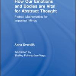 How Our Emotions and Bodies are Vital for Abstract Thought How Our Emotions and Bodies are Vital for Abstract Thought