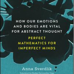 How Our Emotions and Bodies are Vital for Abstract Thought How Our Emotions and Bodies are Vital for Abstract Thought