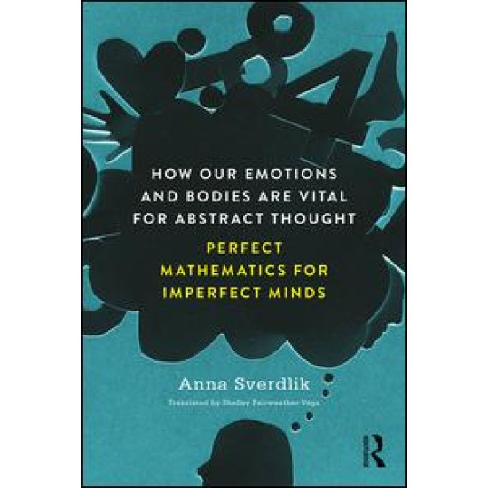 How Our Emotions and Bodies are Vital for Abstract Thought How Our Emotions and Bodies are Vital for Abstract Thought