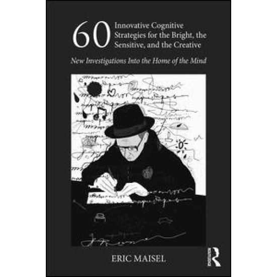 60 Innovative Cognitive Strategies for the Bright, the Sensitive, and the Creative 60 Innovative Cognitive Strategies for the Bright, the Sensitive, and the Creative