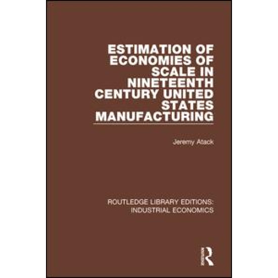 Estimation of Economies of Scale in Nineteenth Century United States Manufacturing